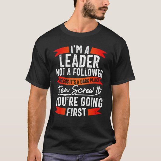 T-shirt Funny Leader Not Follower TShirt, Funny Sarcasm (Devant)