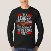 T-shirt Funny Leader Not Follower TShirt, Funny Sarcasm (Devant)