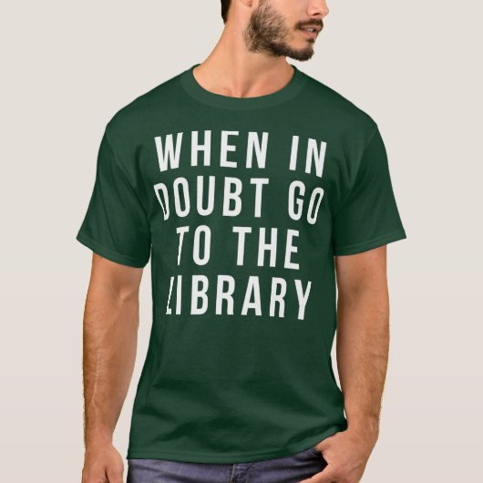T-shirt funny librarian apparel when in doubt go to the (Devant)