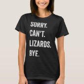 T-shirt Funny Lizard Désolé Can't Lizards Bye Reptile Pet (Devant)
