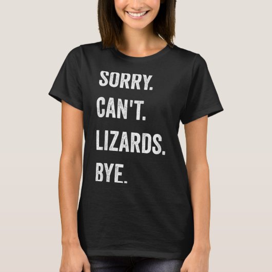 T-shirt Funny Lizard Désolé Can't Lizards Bye Reptile Pet  (Devant)