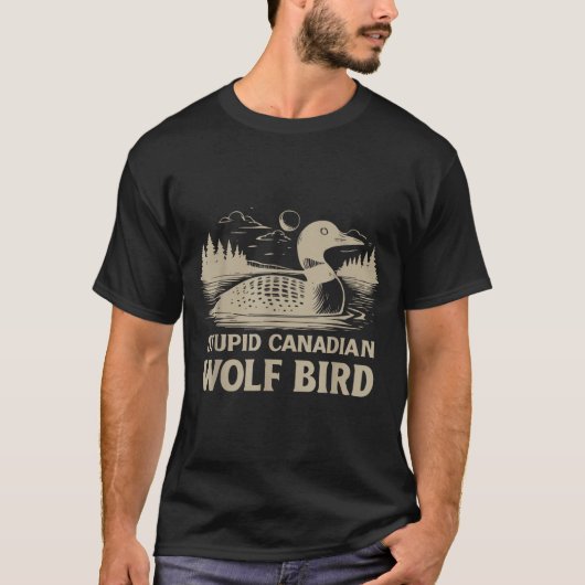 T-shirt Funny Loon Bird, Stud Canadian Wolf Bird Humor Quo (Devant)