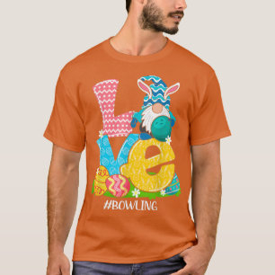 T-shirt Funny Love Bowling Easter Gnome Egg Hunting Basket