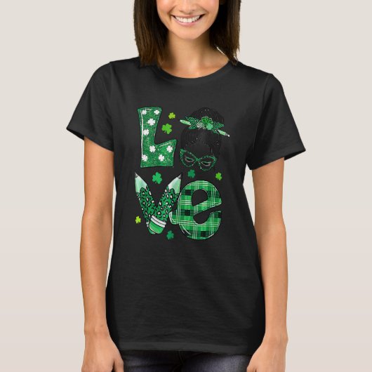 T-shirt Funny Love Messy Bun Teacher Life St Patricks Day (Devant)