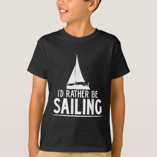 T-shirt Funny Love Sailing Quote Gift, I'd Rather Be Saili (Devant)