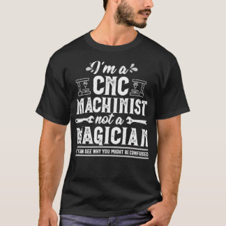 T-shirt Funny Magicien CNC Machinist Opérateur Cadeau