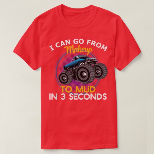 T-shirt Funny Makeup 4x4 Mud in 3 Seconds Gift 2 (Design devant)