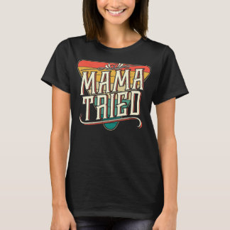 T-shirt Funny Mama Tried Vintage Country Music Outlaw