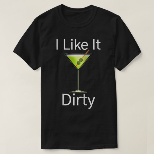 T-shirt Funny Martini Lover Glass I Like It Dirty Martini (Design devant)