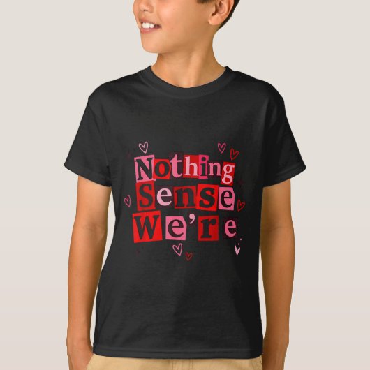 T-shirt Funny Matching Couple Nothing Sense We're Saying Q (Devant)