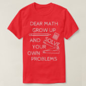 T-shirt Funny Math Jokes Dear Math Grow Up And Solve Your  (Design devant)
