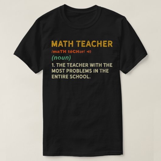 T-shirt Funny Math Teacher Gift Mathematics Professor Math (Design devant)