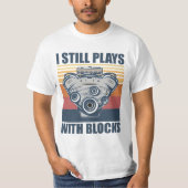 T-shirt funny mechanic I Still Plays With Blocks (Devant)