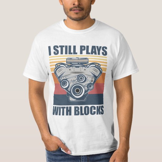 T-shirt funny mechanic I Still Plays With Blocks (Devant)