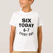 T-shirt Funny Meme Six Today 6-7 Every Day Birthday Kid's (Devant)