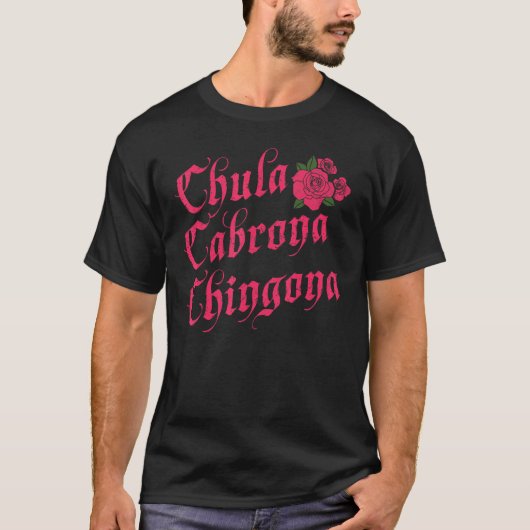 T-shirt Funny Mexicain Chula Cabrona Chingona (Devant)