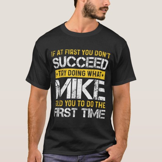 T-shirt Funny Mike If At First You Don't Succeed Try Doing (Devant)