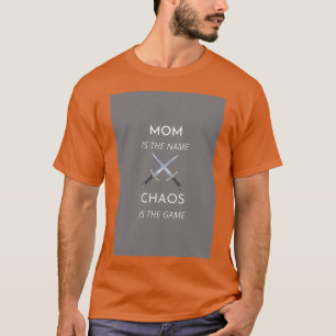 T-shirt Funny Mom is the name Chaos is the game saying spi