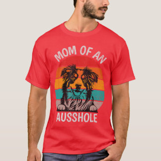T-shirt Funny Mom Of An Ausshole Australian Shepherd Aussi