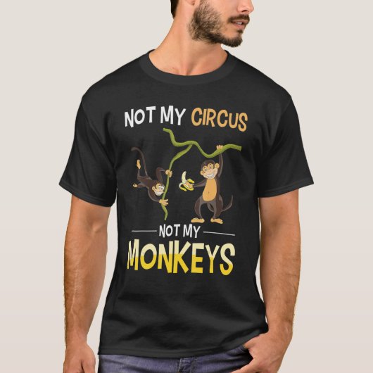 T-shirt Funny Monkey Lover Zoo Animal Not My Circus Not My (Devant)