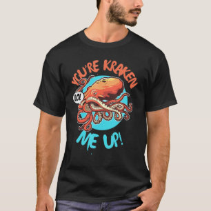 T-shirt Funny Monstre de poulpe géant Vous êtes Kraken Me
