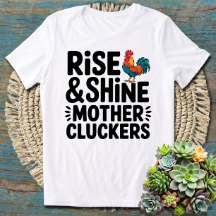 T-shirt Funny Morning Rise and Shine Mother Cluckers