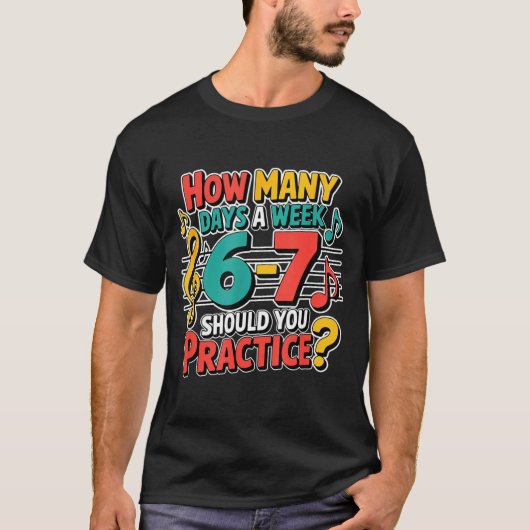 T-shirt Funny Music Band Teacher Quote 6 7 Practice Meme S (Devant)