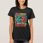 T-shirt Funny Music Band Teacher Quote 6 7 Practice Meme S (Devant)