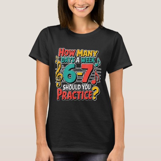 T-shirt Funny Music Band Teacher Quote 6 7 Practice Meme S (Devant)