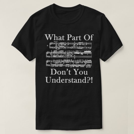 T-shirt Funny Music Sheet Don’t You Understand Design (Design devant)