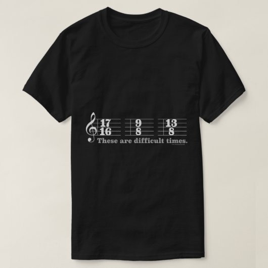 T-shirt Funny Musician “Difficult Times” Time Signature (Design devant)