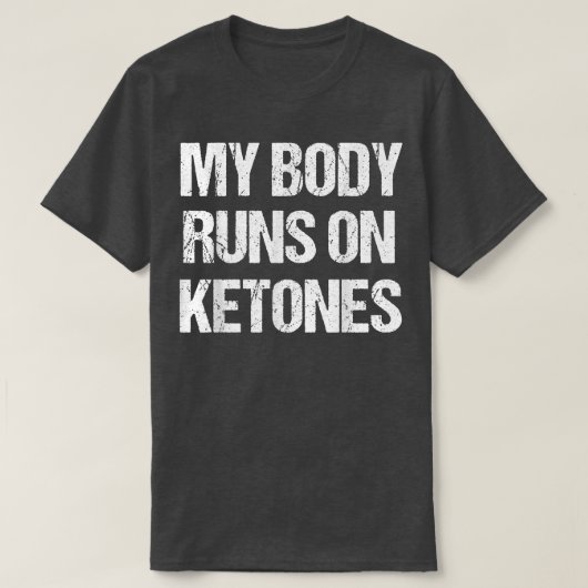 T-shirt Funny My Body Fun on Ketones Diet Low Carb Keto  (Design devant)