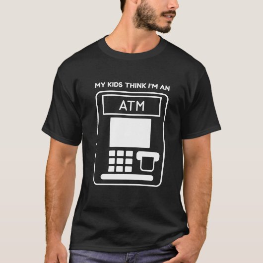 T-shirt Funny My Kids Think I'm An ATM Dad Machine  (Devant)