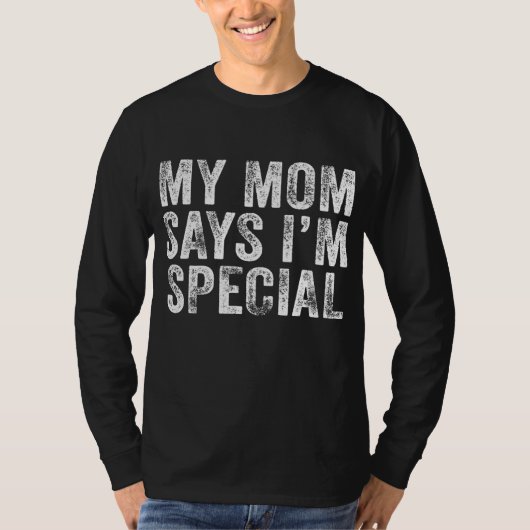 T-shirt Funny My Mama Says I'm Special for Sons and (Devant)