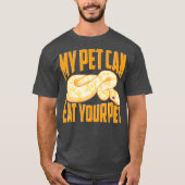 T-shirt Funny My Pet Can Eat Your Pet Ball Python Snakes (Devant)
