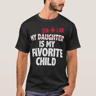 T-shirt Funny My Son In Law Is My Favorite Child Humor Dad