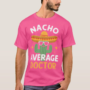 T-shirt Funny Nacho Moyenne Docteur Cinco De Mayo Mexique