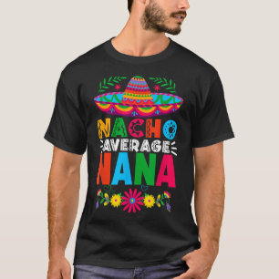 T-shirt Funny Nacho Moyenne Nana Sombrero Joyeux Cinco De