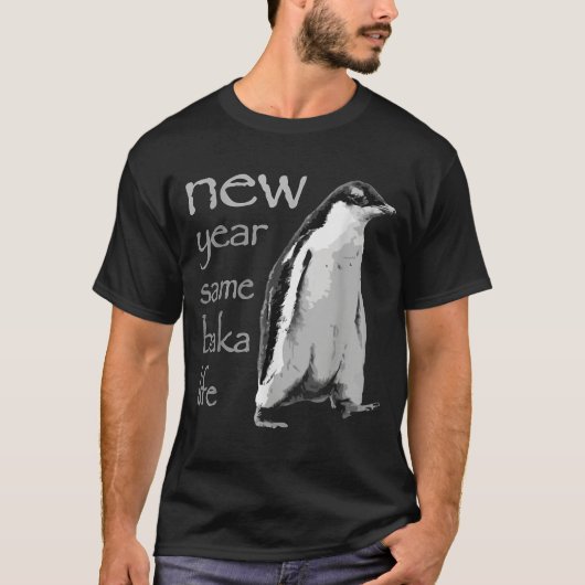 T-shirt Funny New Year Same Baka Life Penguin Joke  (Devant)