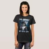 T-shirt Funny No More Mr Nice Guy Alpha Wolf Meme Unhinged (Devant entier)