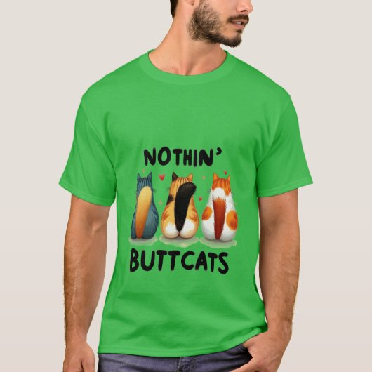 T-shirt Funny "Nothin' Buttcats" Cute Cat Butt ✨🍑🐈 (Devant)