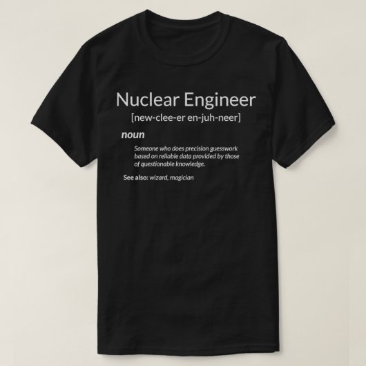 T-shirt Funny Nuclear Engineering Nuclear Engineer Définit (Design devant)