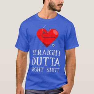 T-shirt Funny Nurse Stéthoscope Heart Straight Outta Night