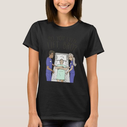 T-shirt Funny Nursing - Do You Even Lift Bro, Sarcastic Nu (Devant)