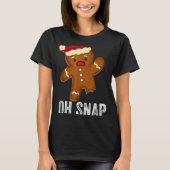 T-shirt Funny Oh Snap Gingerbread Man Christmas Cookie Xma (Devant)