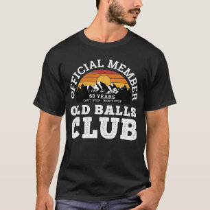 T-shirt Funny Old Balls Club 60 Ans Membre Offical Club