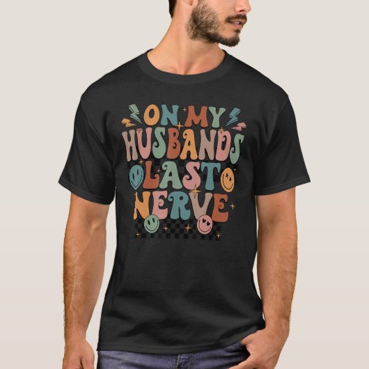T-shirt Funny On My Husband's Last Nerve Happy Face (Devant)