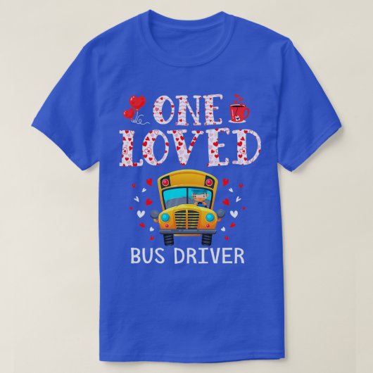 T-shirt Funny One Loved Bus Driver Valentines Day (Design devant)