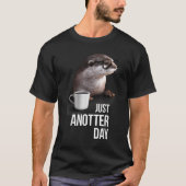 T-shirt Funny Otter - Just Anotter Day For Otter Lover (Devant)