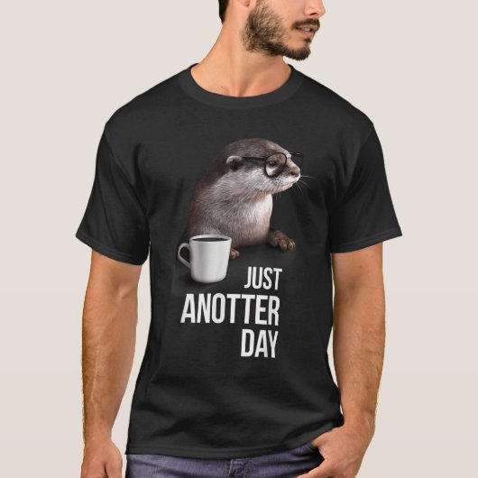 T-shirt Funny Otter - Just Anotter Day For Otter Lover  (Devant)